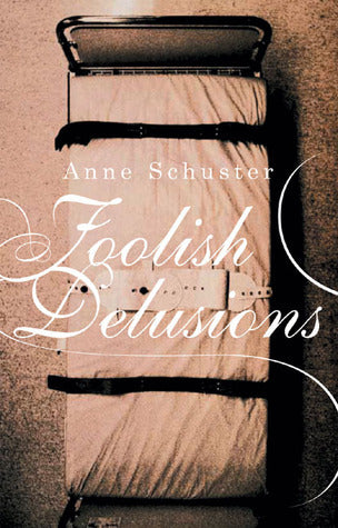 Foolish Delusions, by Anne Schuster