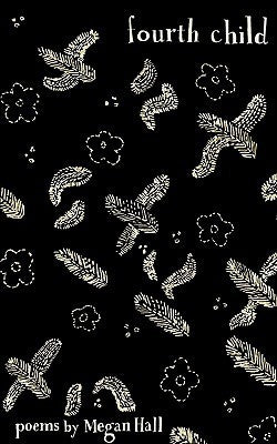 Fourth Child, by Megan Hall