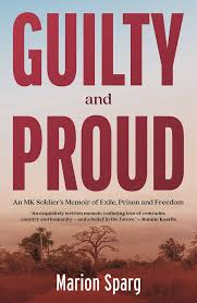 Guilty and Proud: An MK Soldier's Memoir of Exile, Prison and Freedom, by Marion Sparg