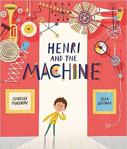 Henri and the Machine, by Isabelle Marinov