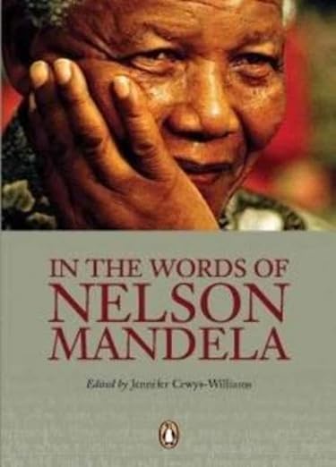 In The Words of Nelson Mandela , by Jennifer Crwys-Williams (used)