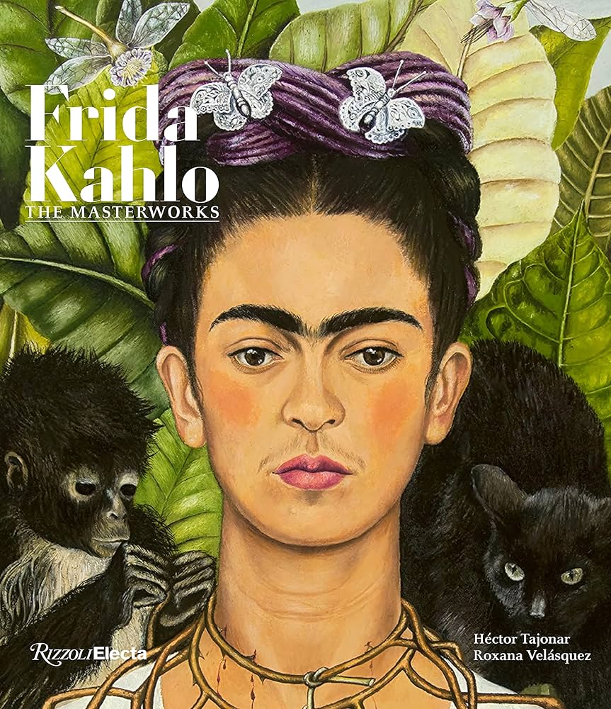 Frida Kahlo: The Masterworks, by Roxana Velásquez