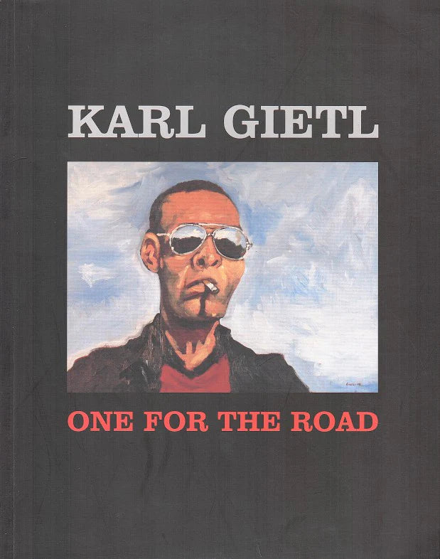 One for the Road: A Collection of Works by Karl Gietl