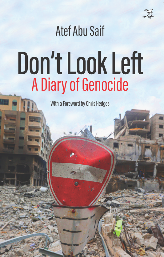 Don't Look Left: A Diary of Genocide, by Atef Abu Saif