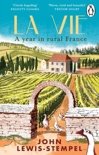 La Vie: A Year in Rural France, by John Lewis-Stempel