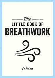 The Little Book of Breathwork, by Jo Peters