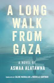 Long Walk from Gaza, by Asmaa Alatawna