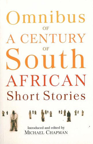 Omnibus of a Century of South African Short Stories, edited Michael Chapman