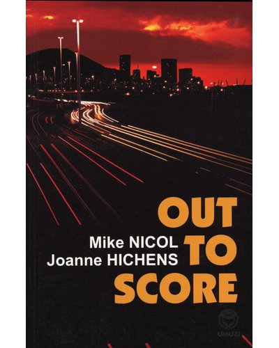 Out to Score, by Mike Nicol and Joanne Hichens (used)