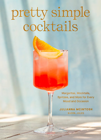 Pretty Simple Cocktails, by Julianna Mcintosh