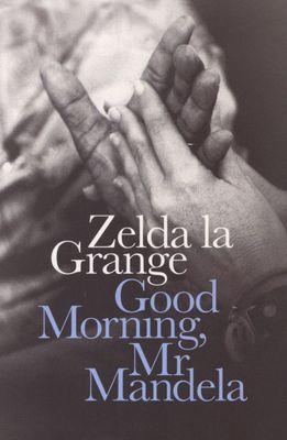 Good Morning, Mr Mandela, by Zelda la Grange (hardcover, used)