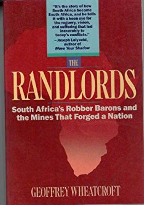 The Randlords: South Africa's Robber Barons and the Mines That Forged A Nation by Geoffrey Wheatcroft (Used)