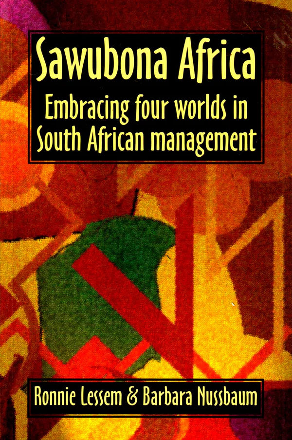 Sawubona Africa: Embracing four worlds in South African management, by Ronnie Lessem & Barbara Nussbaum