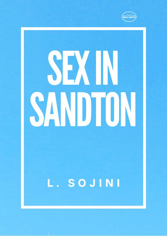 Sex in Sandton by L. Sojini