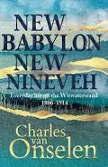 New Babylon, New Nineveh by Charles van Onselen