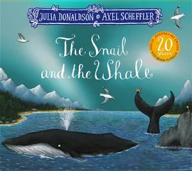 The Snail and the Whale (20th Anniversary Edition), by Julia Donaldson and Axel Scheffler