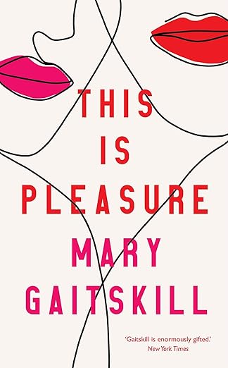 This is Pleasure by Mary Gaitskill(used)