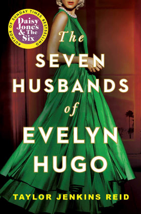 The Seven Husbands of Evelyn Hugo, by Taylor Jenkins Reid