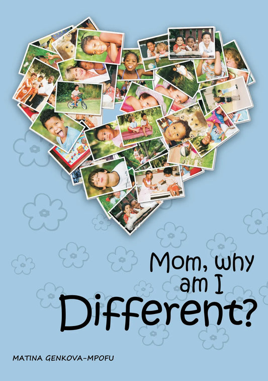 Mom, Why am I Different? by Matina Genkova-Mpofu
