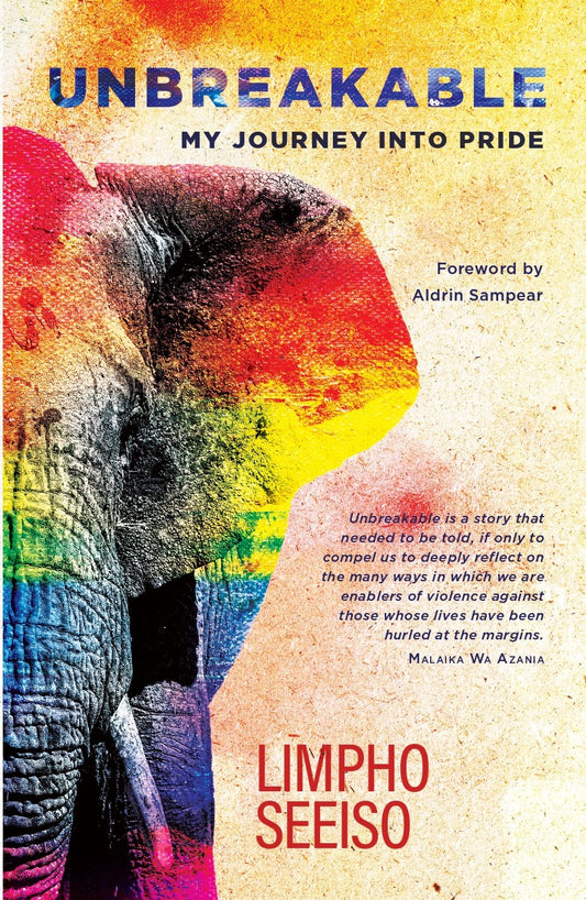 Unbreakable My Journey Into Pride, by Limpho Seeiso