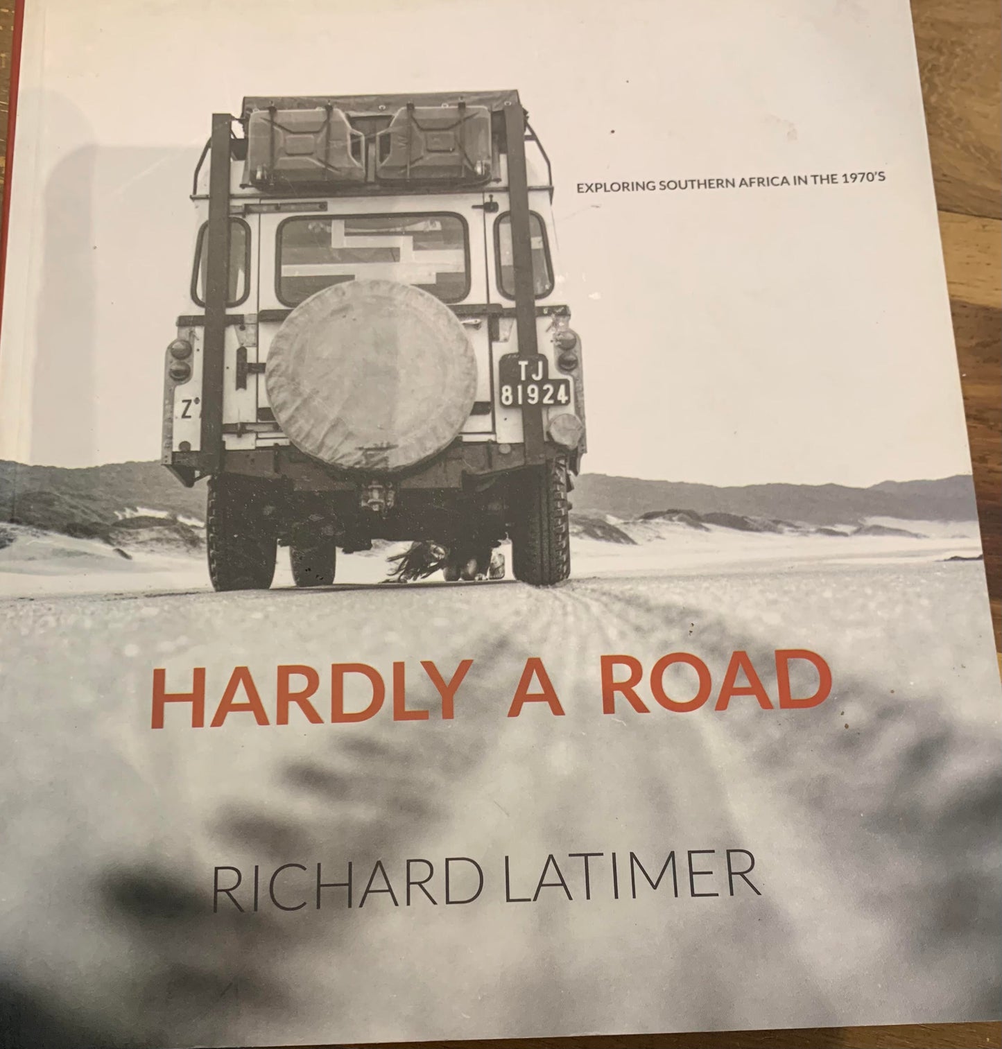 Hardly a Road: Exploring Southern Africa in the in the 1970s by Richard Latimer (used)