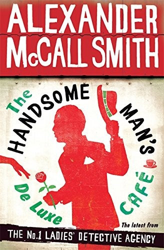 The Handsome Man's De Luxe Cafe, by Alexander McCall Smith (used)