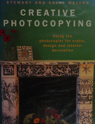Creative Photocopying, by Stewart and Sally Walton (used)
