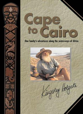 Cape to Cairo, by Kingsley Holgate (used)