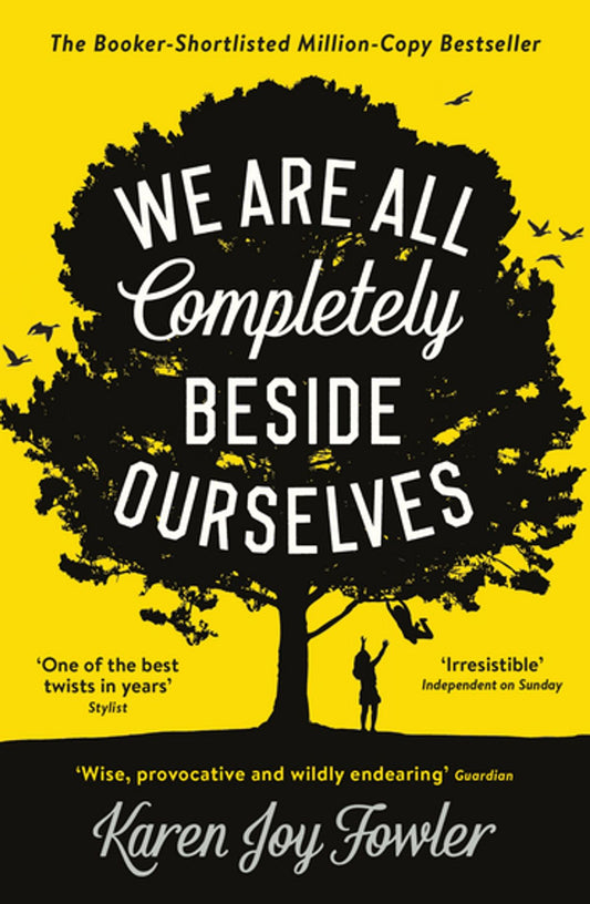 We Are All Completely Beside Ourselves by Karen Joy Fowler