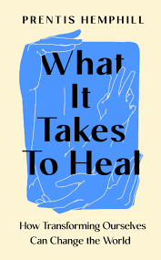 What It Takes to Heal, by Prentis Hemphill