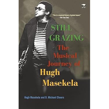 Still Grazing: The Musical Journey of Hugh Masekela