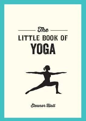 The Little Book of Yoga, by Eleanor Hall