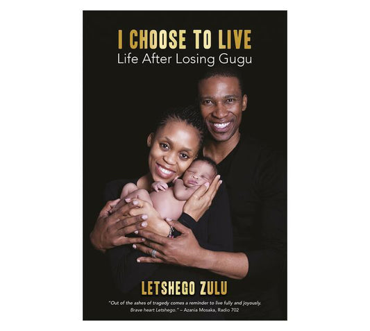 I Choose To Live - Life After Losing Gugu by Letshego Zulu