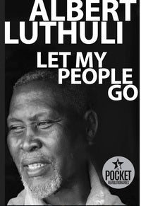 Let My People Go, by Albert Luthuli