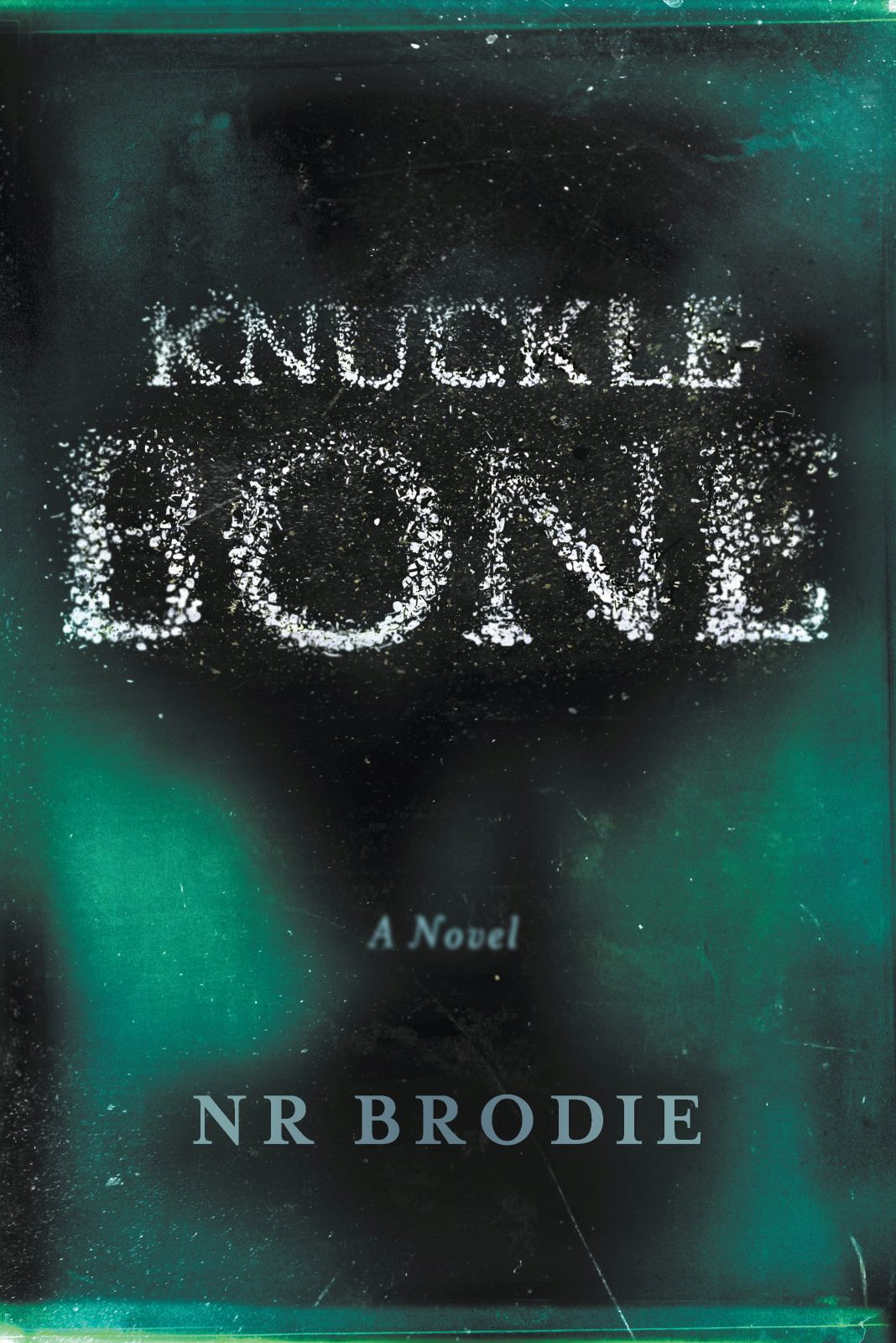 Knucklebone: A novel, by N R Brodie