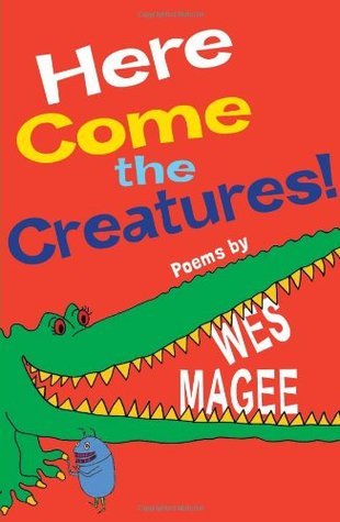 Here Come The Creatures, by Wes Magee