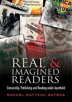 Real and imagined readers: Censorship, publishing and reading under apartheid