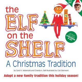 The Elf On The Shelf: A Christmas Tradition, by Carol V. Aebersold and Chanda A. Bell