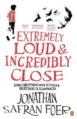 Extremely Loud & Incredibly Close, by Jonathan Safran Foer