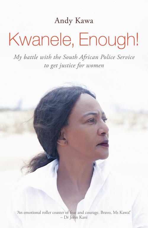Kwanele, Enough!: My Battle with the South African Police Service to Get Justice for Women