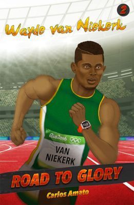 Wayde van Niekerk: Vol. 2. Road to Glory.