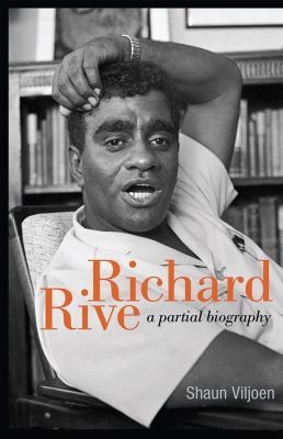 Richard Rive - A partial biography, by Shaun Viljoen (Used)