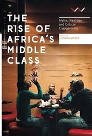 The Rise Of Africa's Middle Class - Myths, Realities And Critical Engagements (Paperback), by Henning Melber