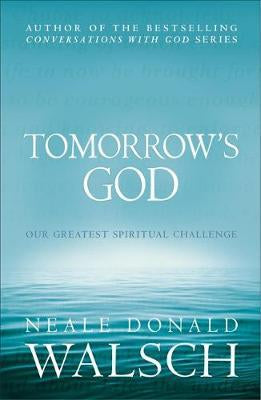 Tomorrow's God: Our Greatest Spiritual Challenge, by Neale Donald Walsch (Used)