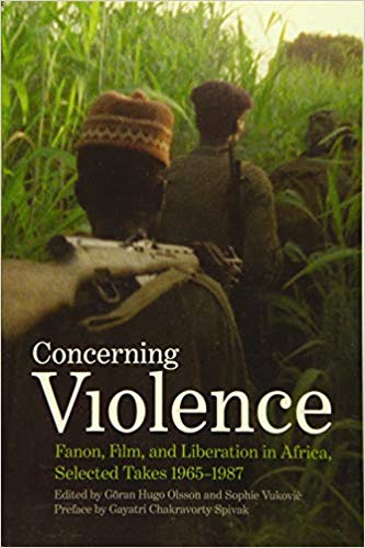 Concerning Violence: Fanon, Film and Liberation in Africa