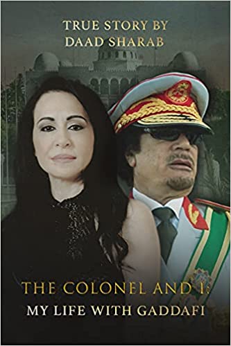 The Colonel and I: My Life with Gaddafi Hardcover – M by Daad Sharab