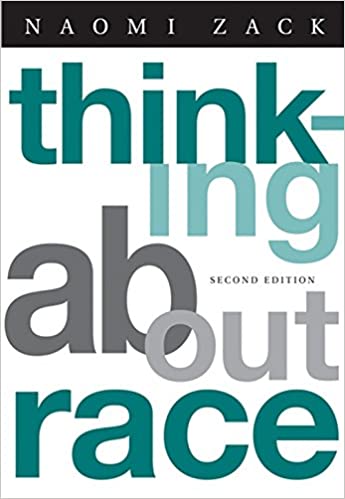 Thinking About Race 2nd Edition, by Naomi Zack