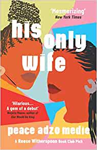 HIS ONLY WIFE by PEACE ADZO MEDIE