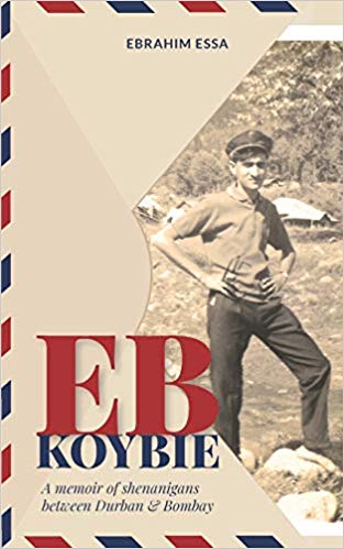 EB Koybie: A Memoir of Shenanigans Between Durban and Bombay