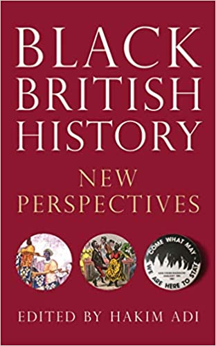 Black British History: New Perspectives. Blackness in Britain.